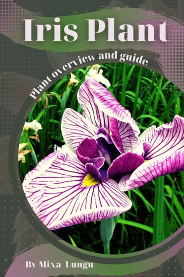 Iris Plant : Plant overview and guide