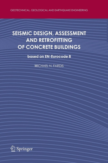 Seismic Design, Assessment and Retrofitting of Concrete Buildings : based on EN-Eurocode 8 : 8