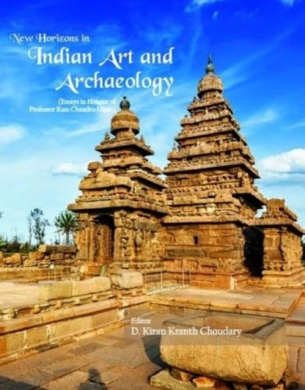New Horizons in Indian Art and Archaeology : Essays in Honour of Professor Ram Chandro Misro