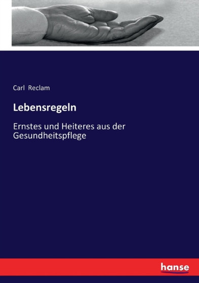 Lebensregeln : Ernstes und Heiteres aus der Gesundheitspflege by Carl Reclam - Paperback