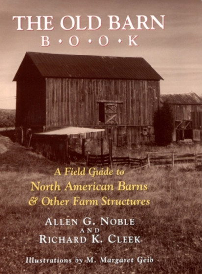 The Old Barn Book : A Field Guide to North American Barns & Other Farm Structures