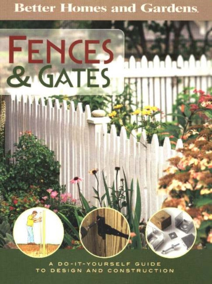Fences and Gates : A Do-It-Yourself Guide to Design and Construction
