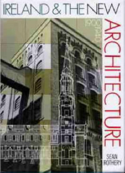 Ireland & the New Architecture : 1900-1940