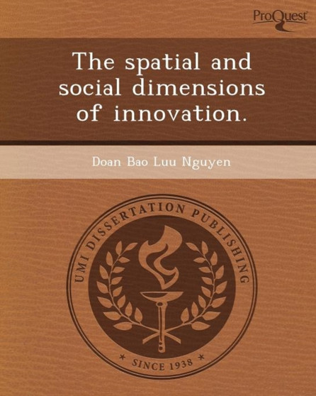 The Spatial and Social Dimensions of Innovation