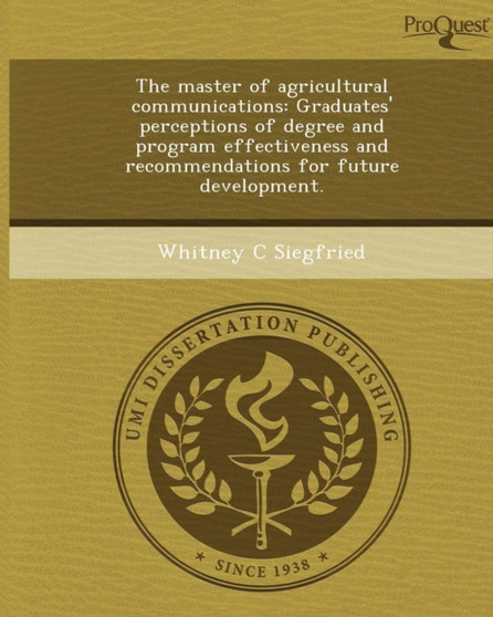 The Master of Agricultural Communications: Graduates' Perceptions of Degree and Program Effectiveness and Recommendations for Future Development