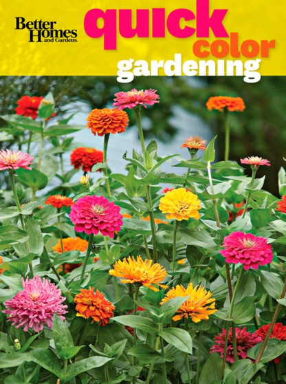 Quick Color Gardening: Better Homes and Gardens