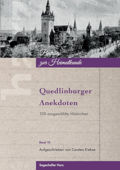 Quedlinburger Anekdoten : 100 ausgewahlte Histoerchen by Carsten Kiehne - Paperback