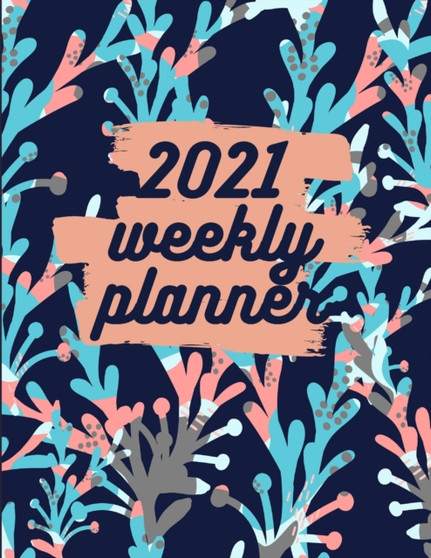 2021 Weekly Planner : Schedule Organizer, January to December 2021, Calendar, 8.5x11 inch