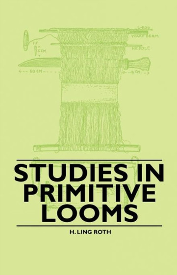 Studies in Primitive Looms by H.Ling Roth - Paperback