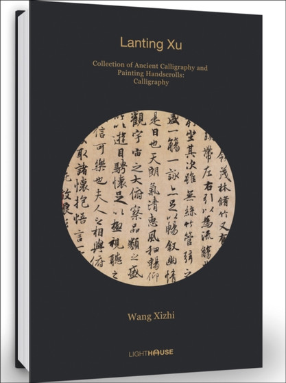 Wang Xizhi: Lanting Xu : Collection of Ancient Calligraphy and Painting Handscrolls by Cheryl Wong - Hardback