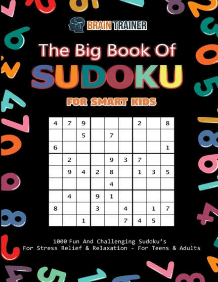The Big Book Of Sudoku For Smart Kids - 1000 Fun And Challenging Sudoku's For Stress Relief & Relaxation (For Teens & Adults) by Brain Trainer - Paperback