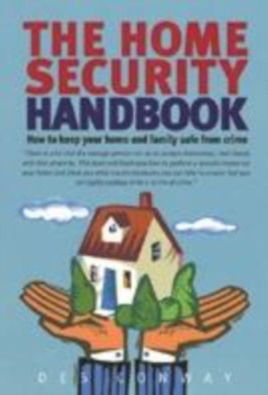 The Home Security Handbook : How to Keep Your Home and Family Safe from Crime