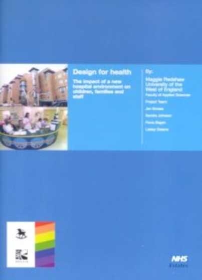 Design for health : the impact of a new hospital environment on children, families and staff