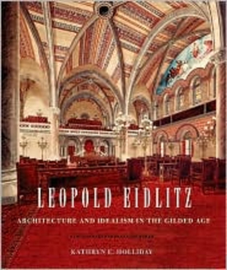 Leopold Eidlitz : Architecture and Idealism in the Gilded Age