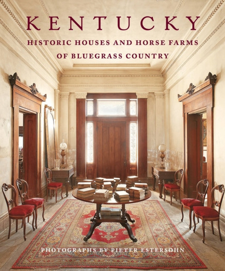 Kentucky : Historic Houses and Horse Farms of Bluegrass Country