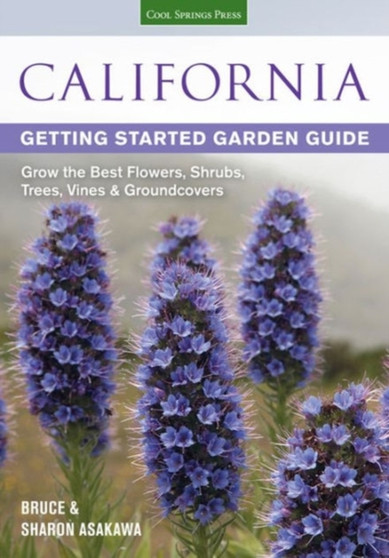 California Getting Started Garden Guide : Grow the Best Flowers, Shrubs, Trees, Vines & Groundcovers