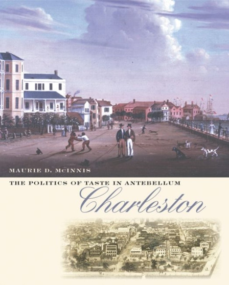 The Politics of Taste in Antebellum Charleston