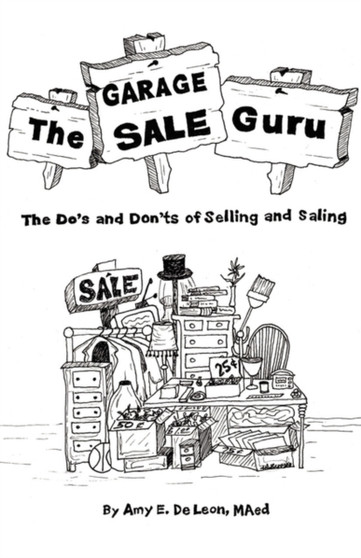 The Garage Sale Guru : The Do's and Don'ts of Selling and Saling