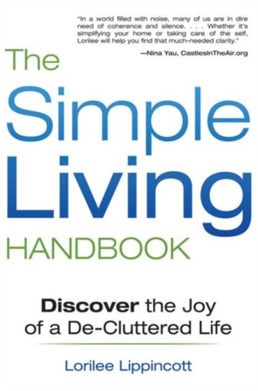 The Simple Living Handbook : Discover the Joy of a De-Cluttered Life