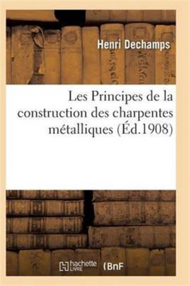 Les Principes de la construction des charpentes metalliques 3e ed