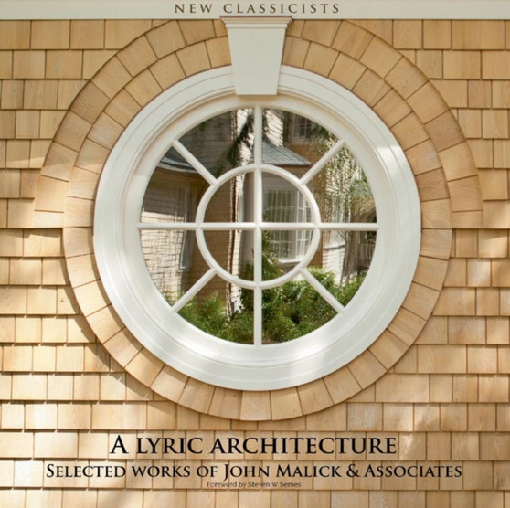 Lyric Architecture: Selected Works of John Malick and