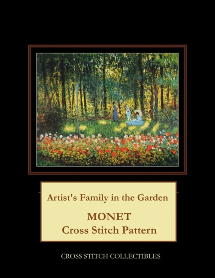 Artist's Family in the Garden : Monet cross stitch pattern by Kathleen George - Paperback