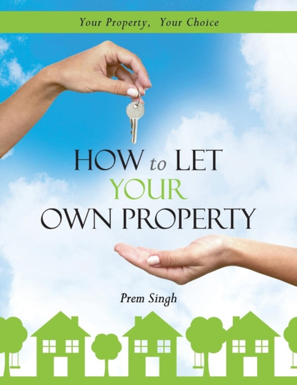 How to Let Your Own Property : Your Property, Your Choice