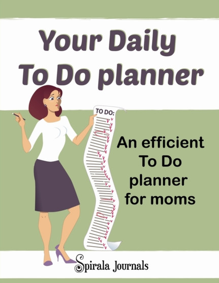 Your Daily to Do Planner : An Efficient to Do Planner for Moms