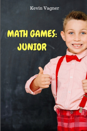 Math Games : Junior: Math & Logic Puzzles Collection : 1 by Kevin Vagner - Paperback