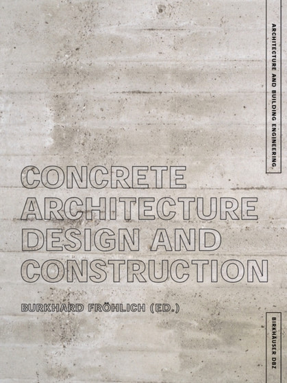 Concrete Architecture : Design and Construction