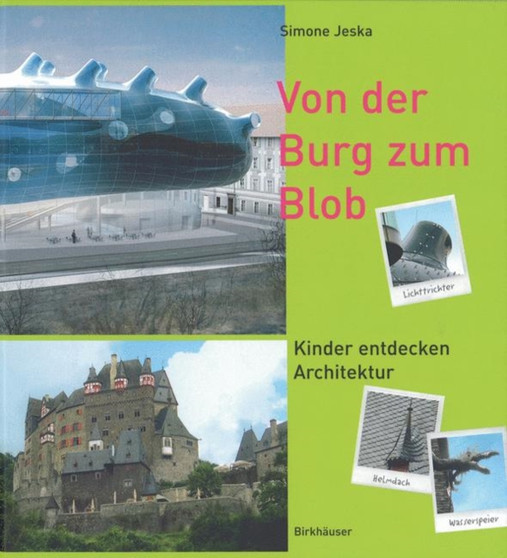 Von der Burg zum Blob : Kinder entdecken Architektur