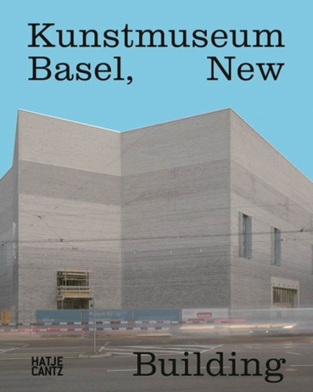 Kunstmuseum Basel : New Building