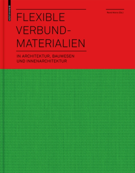 Flexible Verbundmaterialien : in Architektur, Bauwesen und Innenarchitektur