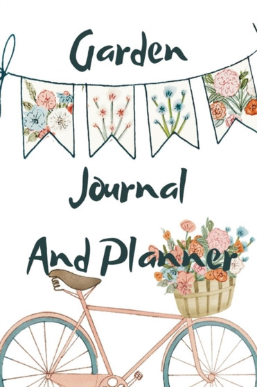 Garden Journal and Planner : Gardening Records, Ideas, Plans & Pictures - Handbook of Useful Forms For Gardens