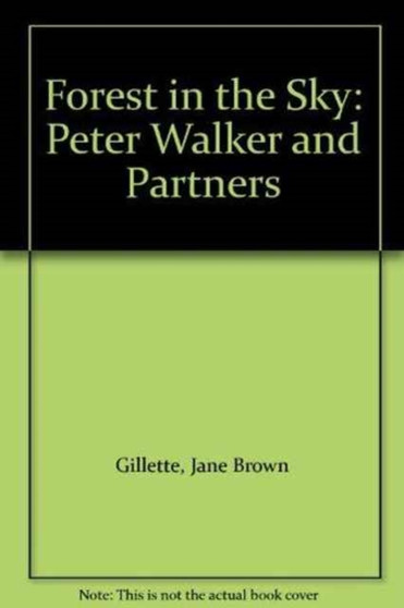 Forest in the Sky : Peter Walker and Partners