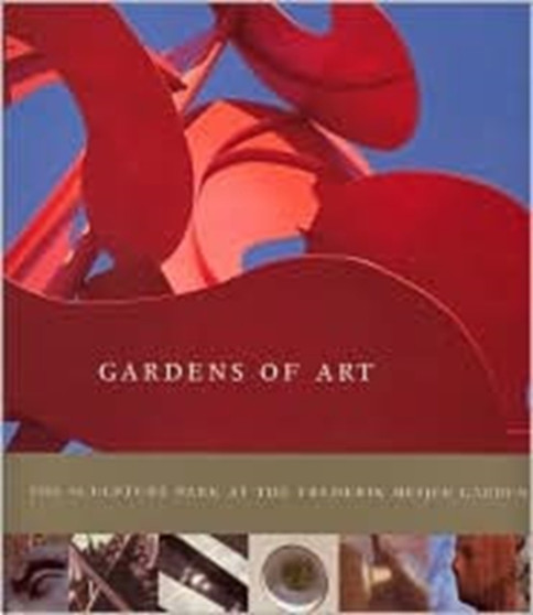 Gardens of Art : The Sculpture Park at the Frederik Meijer Gardens