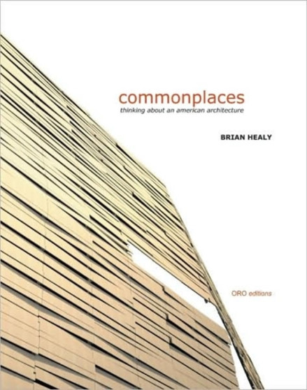 Commonplaces: Thinking About an American Architecture