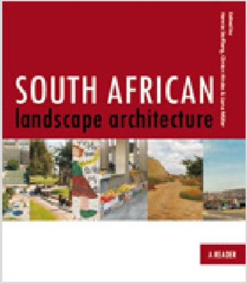 South African Landscape Architecture : A Reader, Vol.1