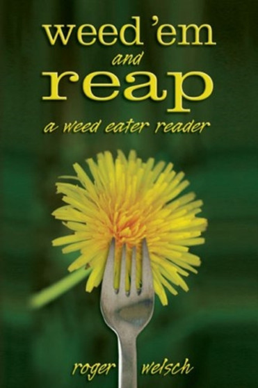 Weed 'em and Reap : A Weed Eater Reader