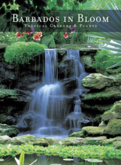 Barbados in Bloom : Tropical Gardens and Plants