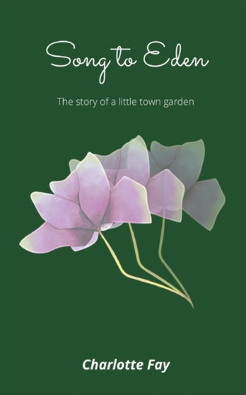 Song to Eden : The story of a little town garden