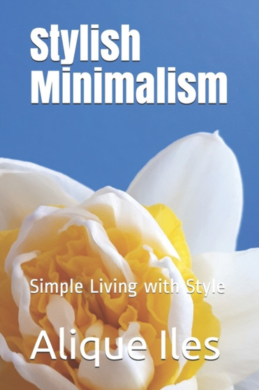 Stylish Minimalism : Simple Living with Style