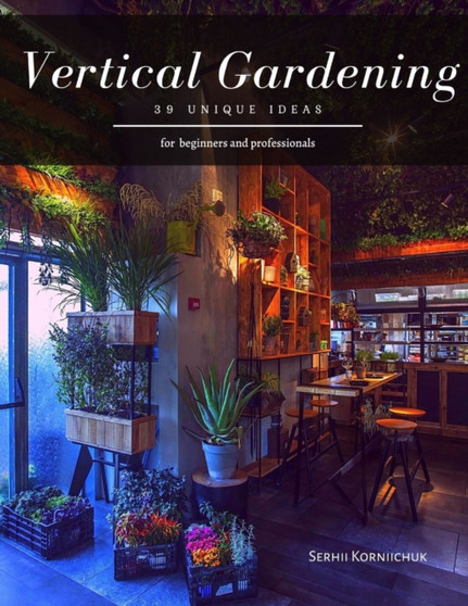 Vertical Gardening : 39 Unique ideas