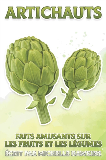 Artichauts : Faits amusants sur les fruits et les legumes 1