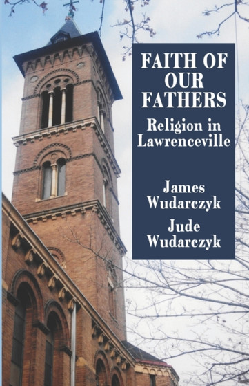 Faith of Our Fathers : Religion in Lawrenceville