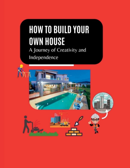 How to build your own house : The journey of creativity and independence