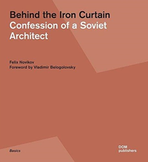 Behind the Iron Curtain : Confession of a Soviet Architect