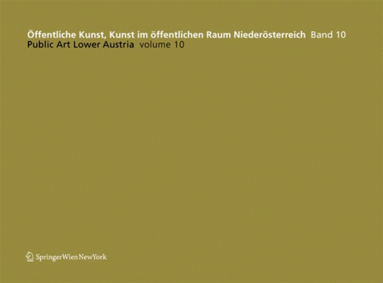 OEffentliche Kunst, Kunst im oeffentlichen Raum Niederoesterreich, Band 10: / Public Art Lower Austria, Volume 10