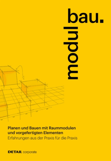Modulbau : Ein Handbuch aus der Praxis fur die Praxis