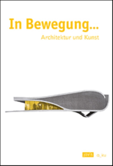In Bewegung ... : Architektur und Kunst